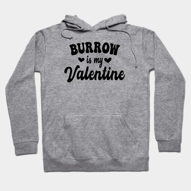 Burrow is my valentine Hoodie by SAndiGacret